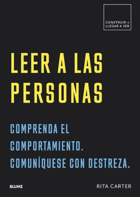 Leer a las personas: Comprenda el comportamiento. Comunï¿½quese con destreza. by Rita Carter