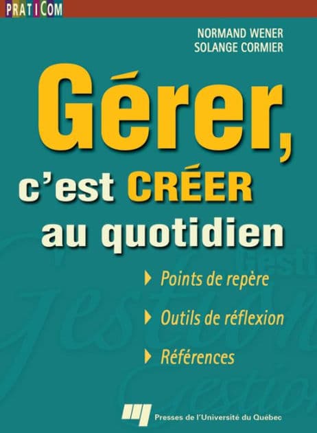 Gérer, c'est créer au quotidien by Normand Wener
