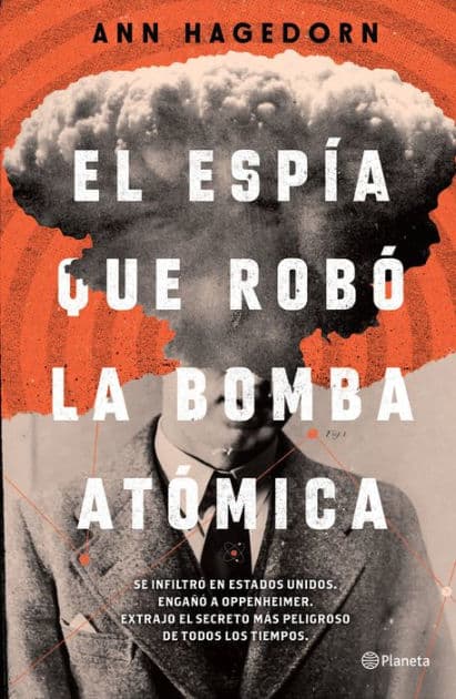 El espía que robó la bomba atómica / Sleeper Agent: The Atomic Spy in America Who Got Away by Ann Hagedorn