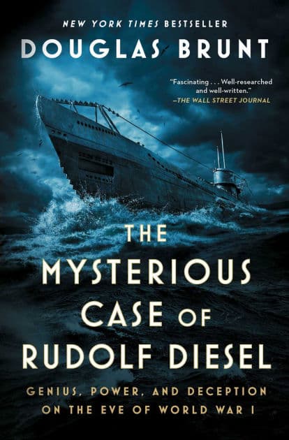 The Mysterious Case of Rudolf Diesel: Genius, Power, and Deception on the Eve of World War I by Douglas Brunt