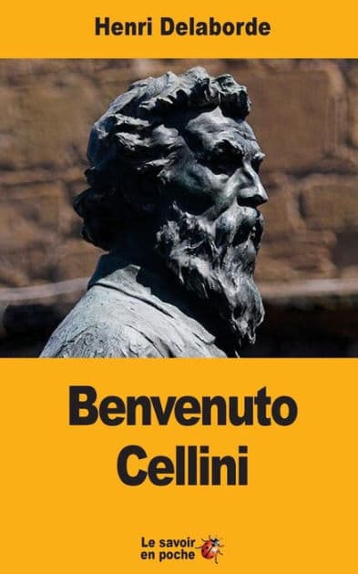 Benvenuto Cellini by Henri Delaborde