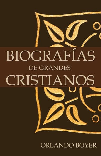 Biografías de grandes cristianos by Orlando Boyer
