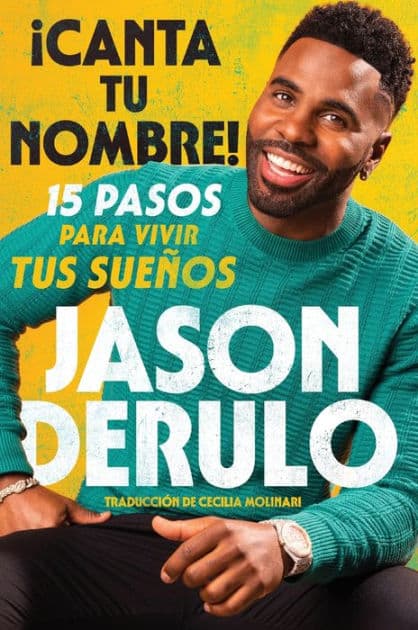 Sing Your Name Out Loud / iCanta tu nombre! (Spanish edition): 15 pasos para vivir tus sueños by Jason Derulo