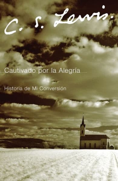 Cautivado por la Alegria: Historia de mi Conversión by C. S. Lewis