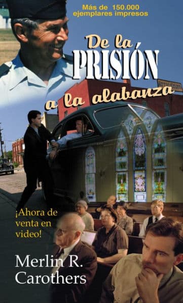 De la prisión a la alabanza by Merlín R. Carothers