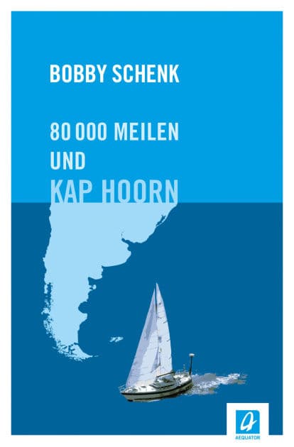 80.000 Meilen und Kap Hoorn: Ein Seglerleben by Bobby Schenk