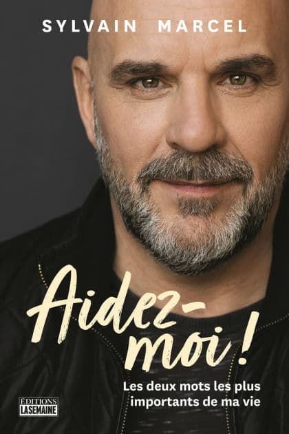 Aidez-moi!: Les deux mots les plus importants de ma vie by Sylvain Marcel