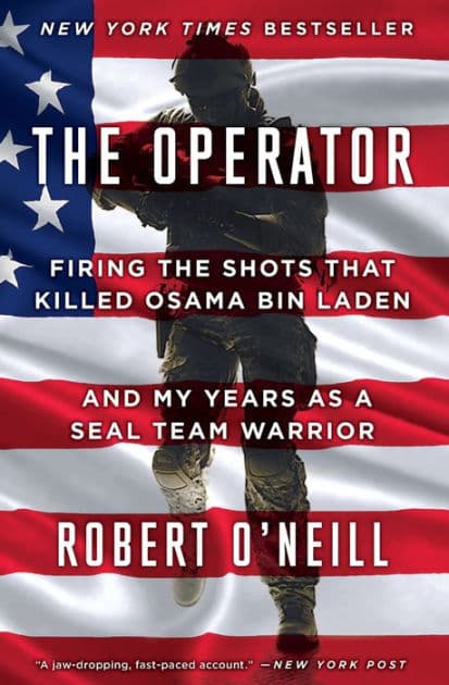 The Operator: Firing the Shots that Killed Osama bin Laden and My Years as a SEAL Team Warrior by Robert O'Neill