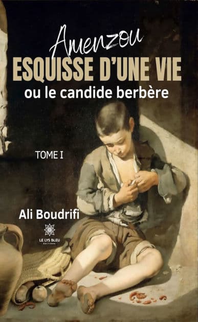 Amenzou - Tome 1: Esquisse d'une vie ou le candide berbère by Ali Boudrifi