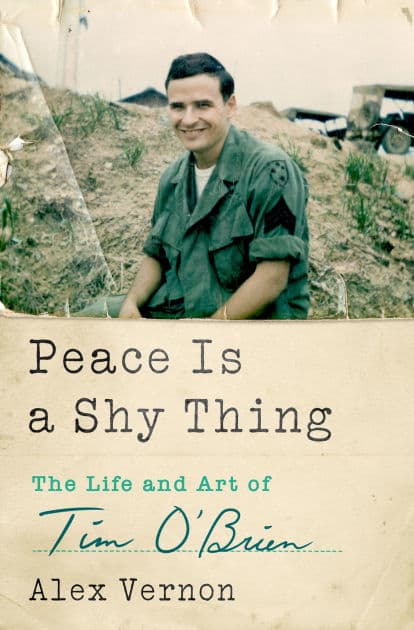 Peace Is a Shy Thing: The Life and Art of Tim O'Brien by Alex Vernon