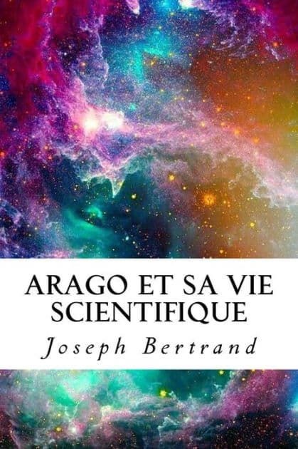 Arago et sa vie scientifique by Joseph Bertrand