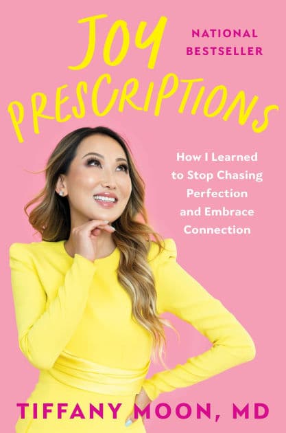 Joy Prescriptions: How I Learned to Stop Chasing Perfection and Embrace Connection by Tiffany Moon MD