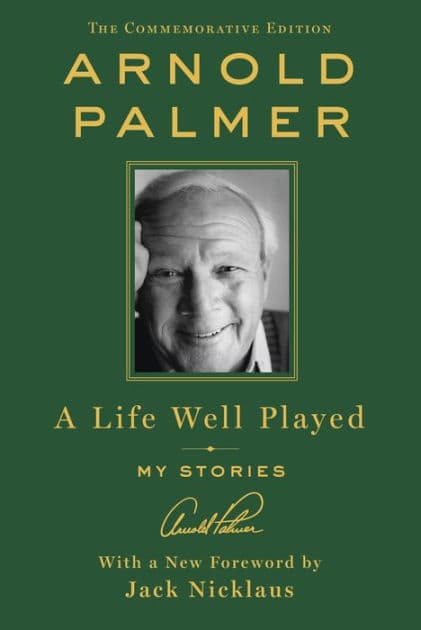 A Life Well Played: My Stories (Commemorative Edition) by Arnold Palmer