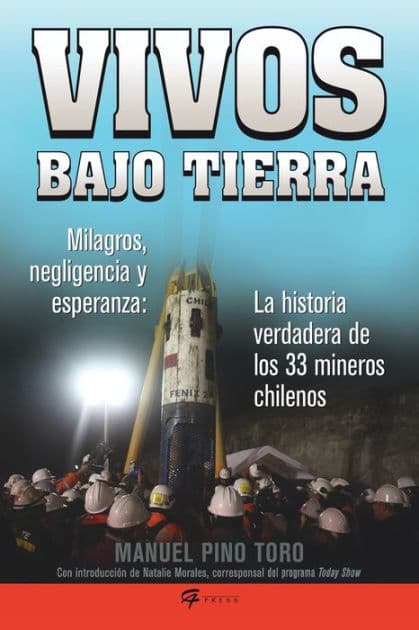 Vivos bajo tierra (Buried Alive): La historia verdadera de los 33 mineros chilenos (The True Story of the 33 Chilean Miners) by Manuel Pino Toro