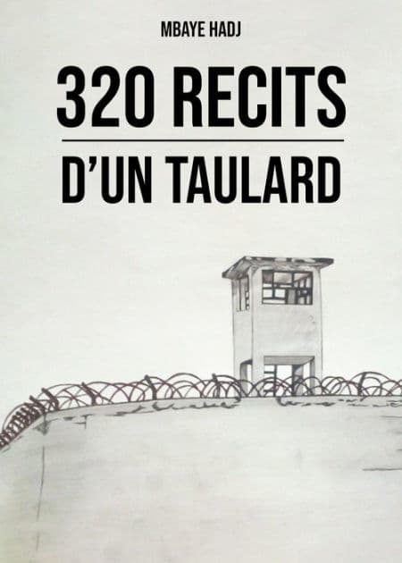 320 récits d'un taulard by Mbaye HADJ