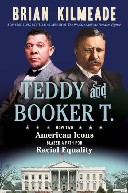 Teddy and Booker T.: How Two American Icons Blazed a Path for Racial Equality by Brian Kilmeade