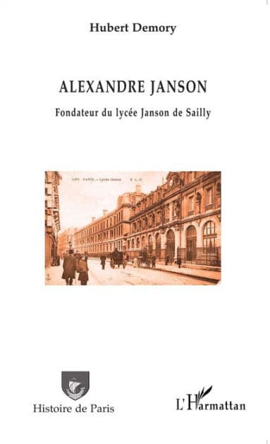 Alexandre Janson. Fondateur du lycée Janson de Sailly by Hubert Demory