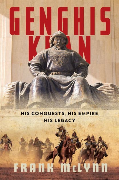 Genghis Khan: His Conquests, His Empire, His Legacy by Frank McLynn