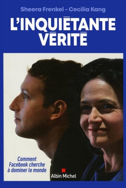 L'Inquiétante Vérité: Comment Facebook cherche à dominer le monde by Sheera Frankel