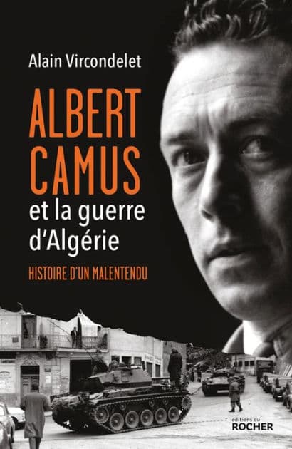 Albert Camus et la guerre d'Algérie: Histoire d'un malentendu by Alain Vircondelet