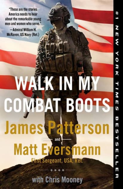 Walk in My Combat Boots: True Stories from America's Bravest Warriors by James Patterson