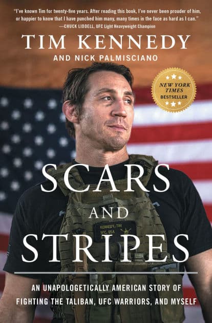 Scars and Stripes: An Unapologetically American Story of Fighting the Taliban, UFC Warriors, and Myself by Tim Kennedy