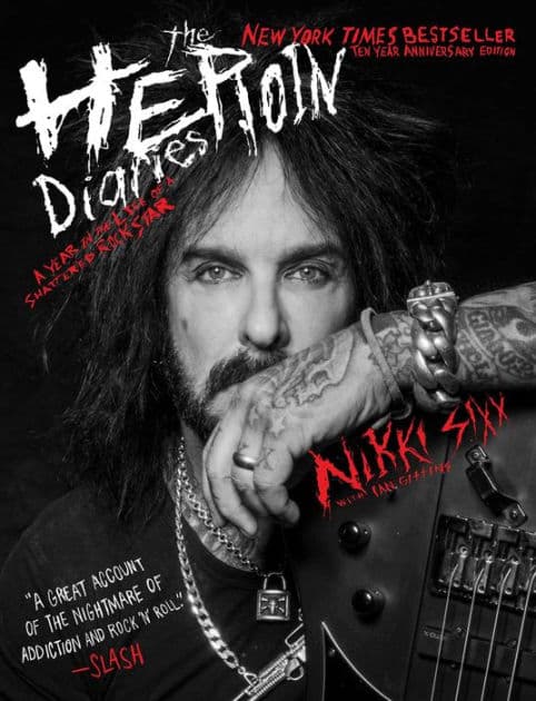 The Heroin Diaries: A Year in the Life of a Shattered Rock Star (Ten Year Anniversary Edition) by Nikki Sixx