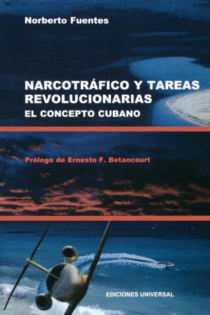 Narcotrafico Y Tareas Revolucionarias El Concepto Cubano by Norberto Fuentes