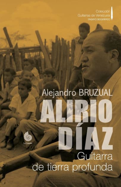 ALIRIO DÍAZ: Guitarra de tierra profunda by Alejandro Bruzual