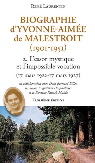 Biographie d'Yvonne-Aimée de Malestroit (1901-1951): 2. L'essor mystique et l'impossible vocation (17 mars 1922 - 17 mars 1927) by René Laurentin