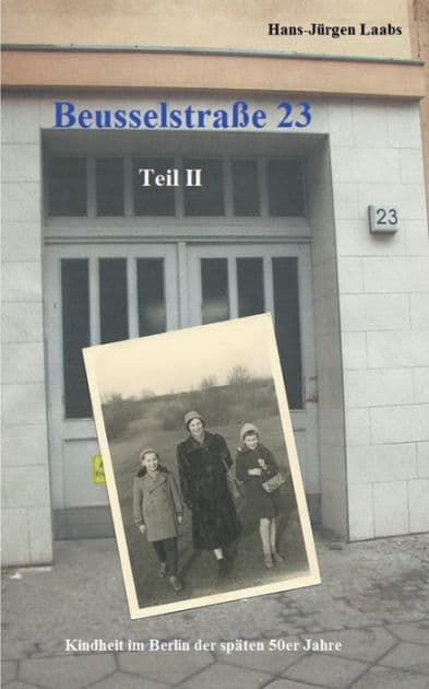 Beusselstraße 23, Teil II by Hans-Jïrgen Laabs