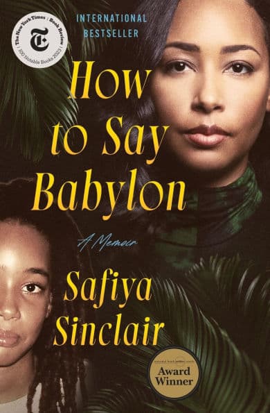 How to Say Babylon: A Memoir by Safiya Sinclair