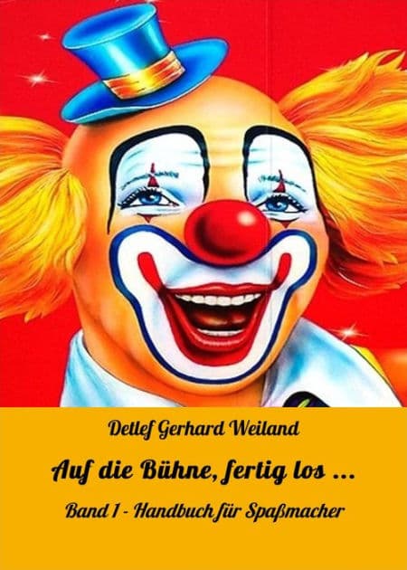 Auf die Bühne, fertig los ...: Band 1 - Handbuch für Spaßmacher by Detlef Gerhard Weiland