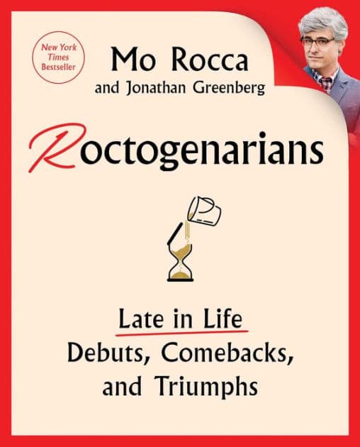 Roctogenarians: Late in Life Debuts, Comebacks, and Triumphs by Mo Rocca