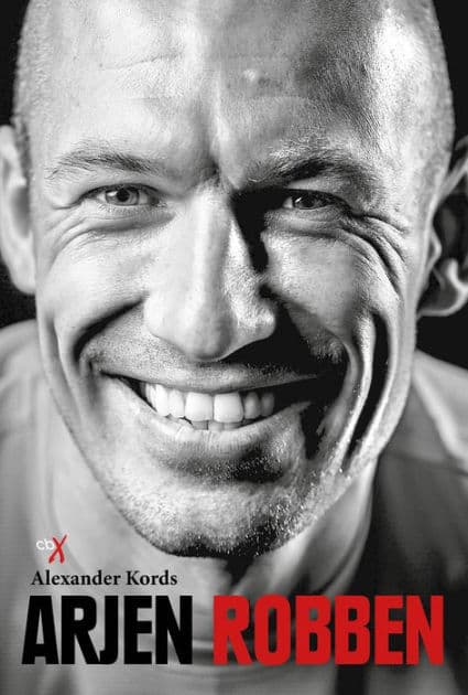 Arjen Robben: Biografie by Alexander Kords