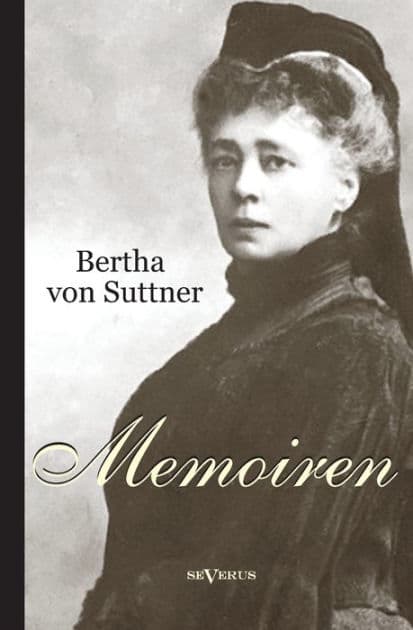 Bertha von Suttner: Memoiren by Bertha Von Suttner
