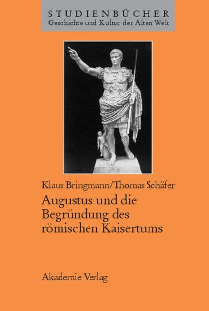 Augustus und die Begründung des römischen Kaisertums by Klaus Bringmann