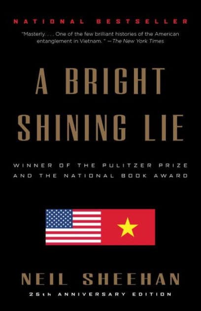 A Bright Shining Lie: John Paul Vann and America in Vietnam (Pulitzer Prize Winner) by Neil Sheehan