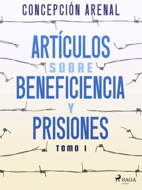 Artículos sobre beneficiencia y prisiones. Tomo I by Concepción Arenal