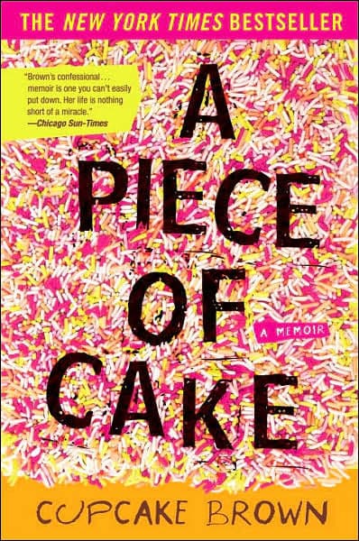 A Piece of Cake by Cupcake Brown