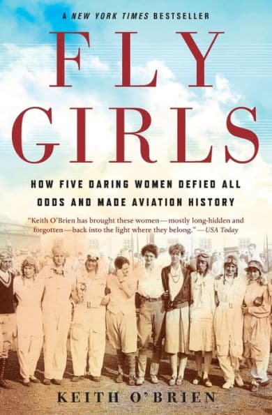 Fly Girls: How Five Daring Women Defied All Odds and Made Aviation History by Keith O'Brien
