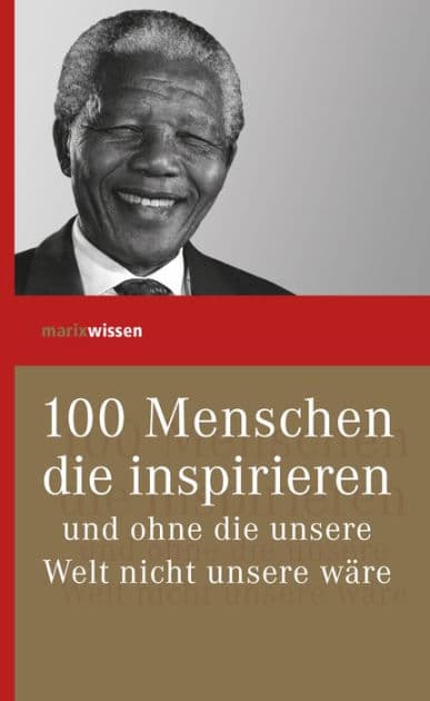 100 Menschen die inspirieren: und ohne die unsere Welt nicht unsere wäre by Verlagshaus Römerweg