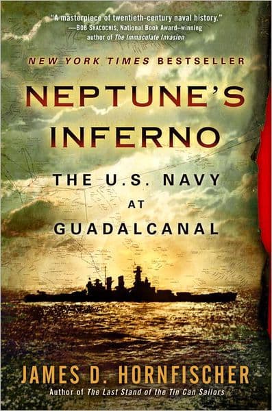 Neptune's Inferno: The U.S. Navy at Guadalcanal by James D. Hornfischer