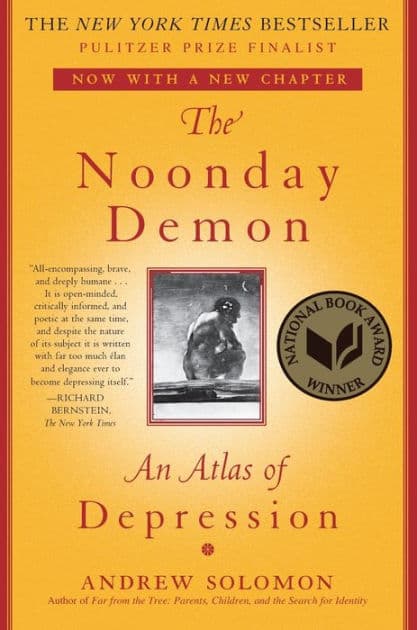 The Noonday Demon: An Atlas of Depression by Andrew Solomon