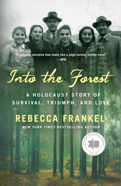 Into the Forest: A Holocaust Story of Survival, Triumph, and Love by Rebecca Frankel