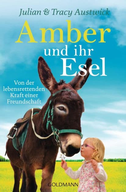 Amber und ihr Esel: Von der lebensrettenden Kraft einer Freundschaft by Julian Austwick