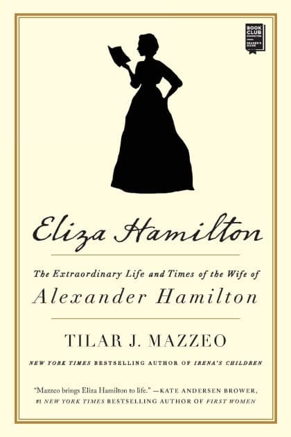 Eliza Hamilton: The Extraordinary Life and Times of the Wife of Alexander Hamilton by Tilar J. Mazzeo