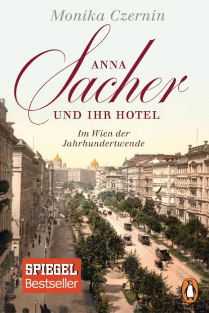 Anna Sacher und ihr Hotel: Im Wien der Jahrhundertwende by Monika Czernin