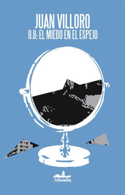8.8: el miedo en el espejo: Una crónica del terremoto en Chile by Juan Villoro