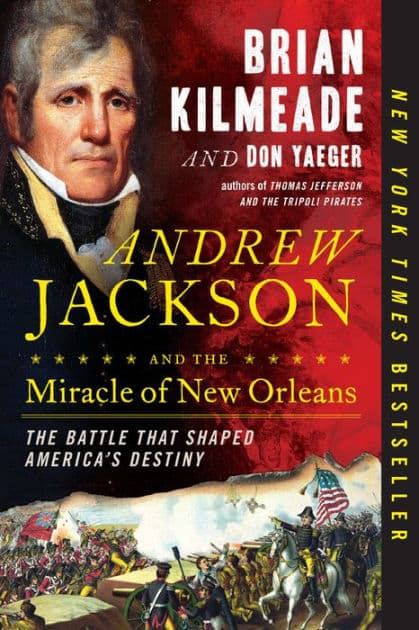 Andrew Jackson and the Miracle of New Orleans: The Battle That Shaped America's Destiny by Brian Kilmeade